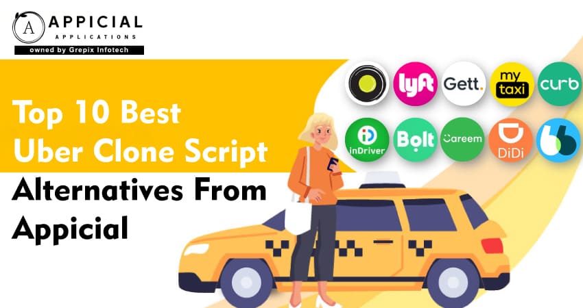 Top 10 Best Uber Clone Script Alternatives From Appicial