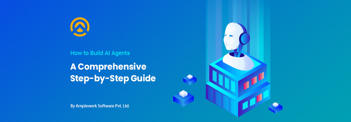 Step by Step Process for AI Agent Development - Amplework
