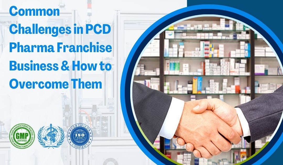 Pharma Franchise Kart: Common Challenges in PCD Pharma Franchise Business & How to Overcome Them